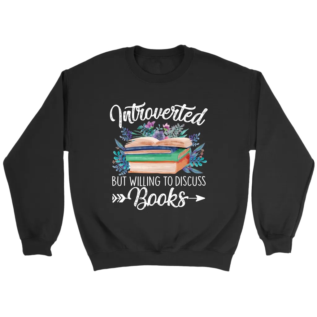 "Introverted But Willing To Discuss Books" Sweatshirt