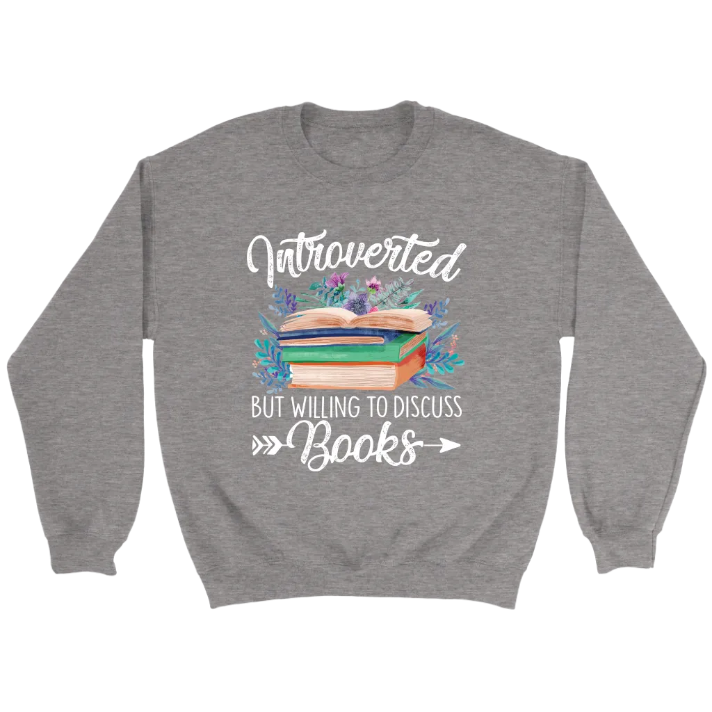 "Introverted But Willing To Discuss Books" Sweatshirt