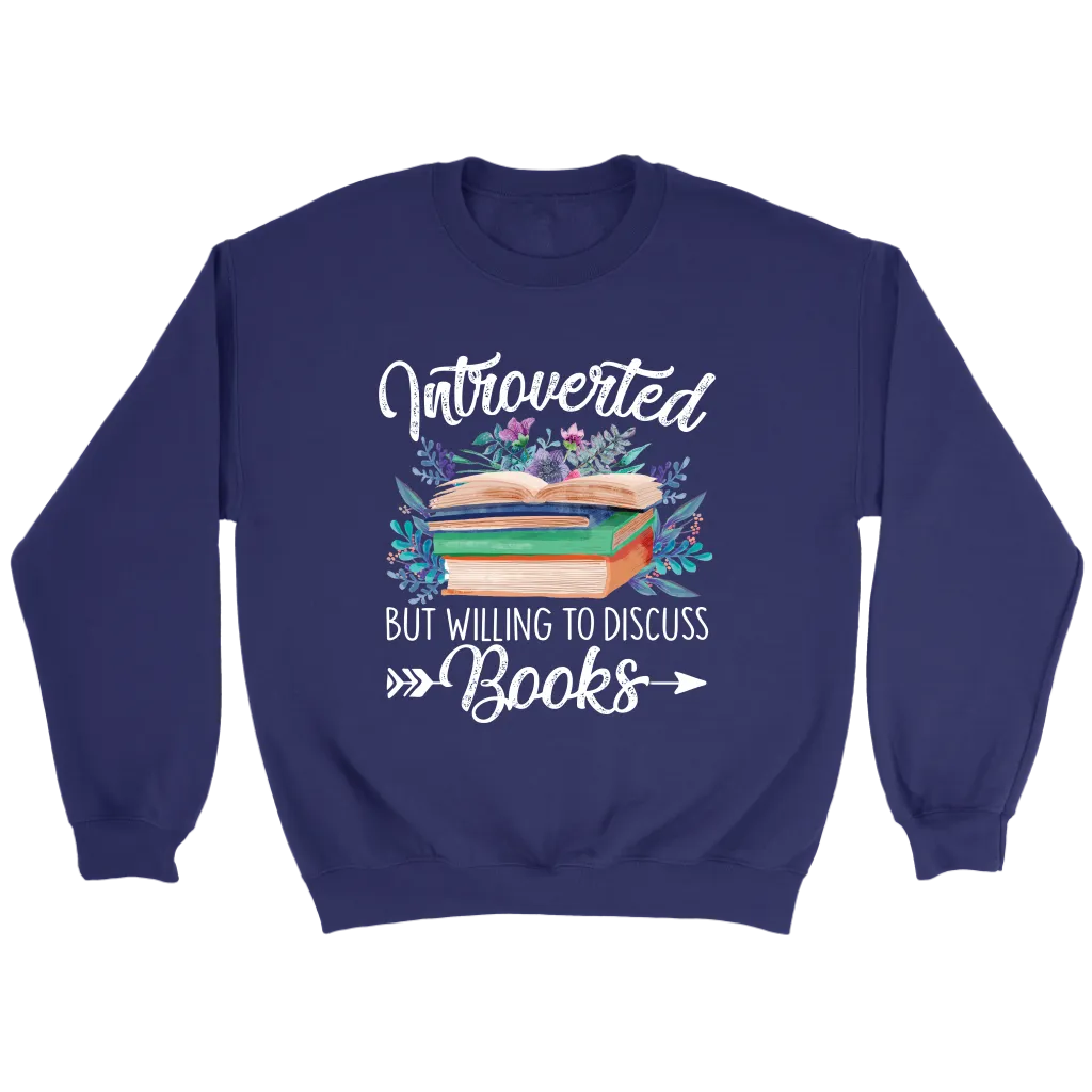 "Introverted But Willing To Discuss Books" Sweatshirt