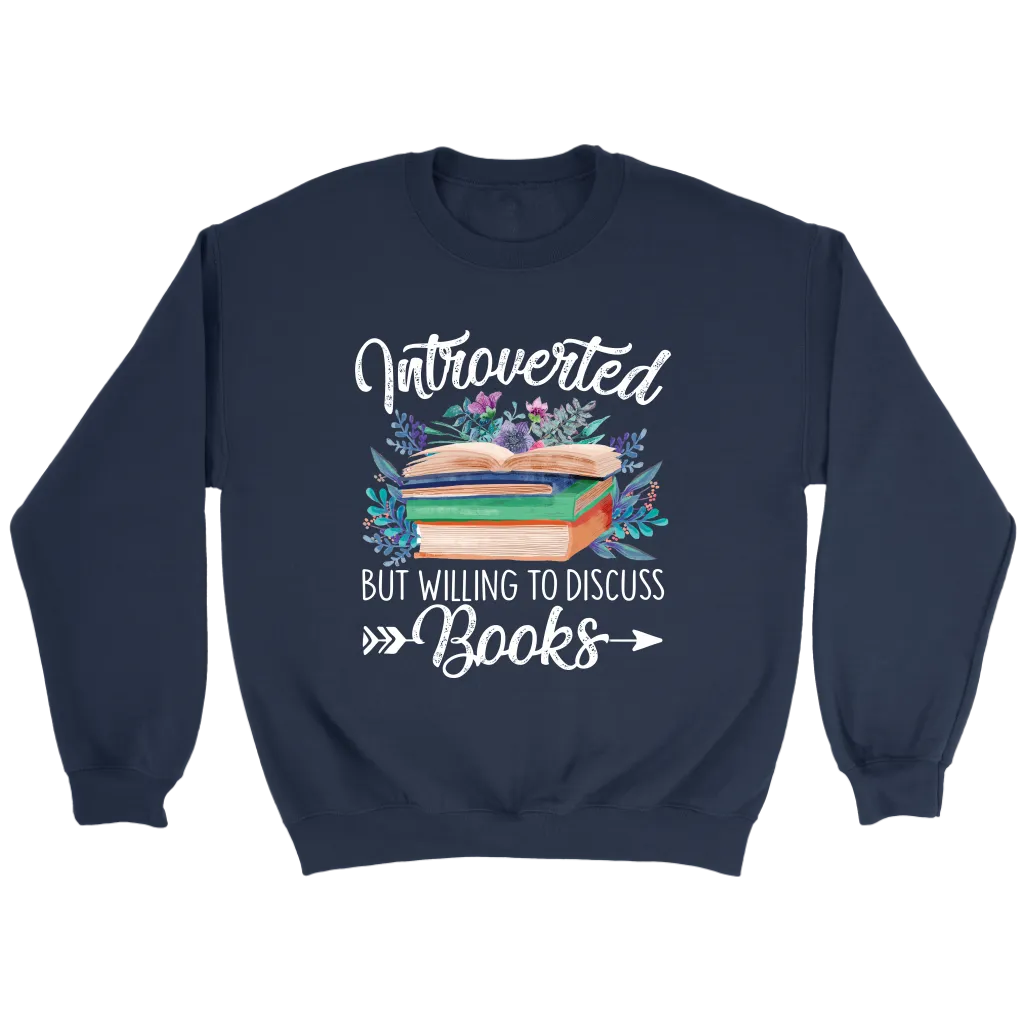 "Introverted But Willing To Discuss Books" Sweatshirt