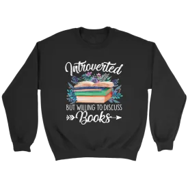 "Introverted But Willing To Discuss Books" Sweatshirt